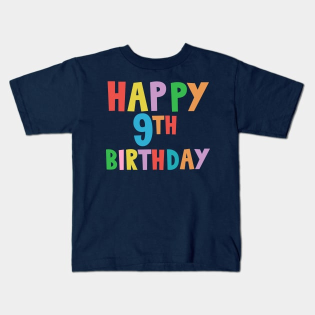 Happy 9th Birthday, Happy ninth Birthday Kids T-Shirt by maro_00